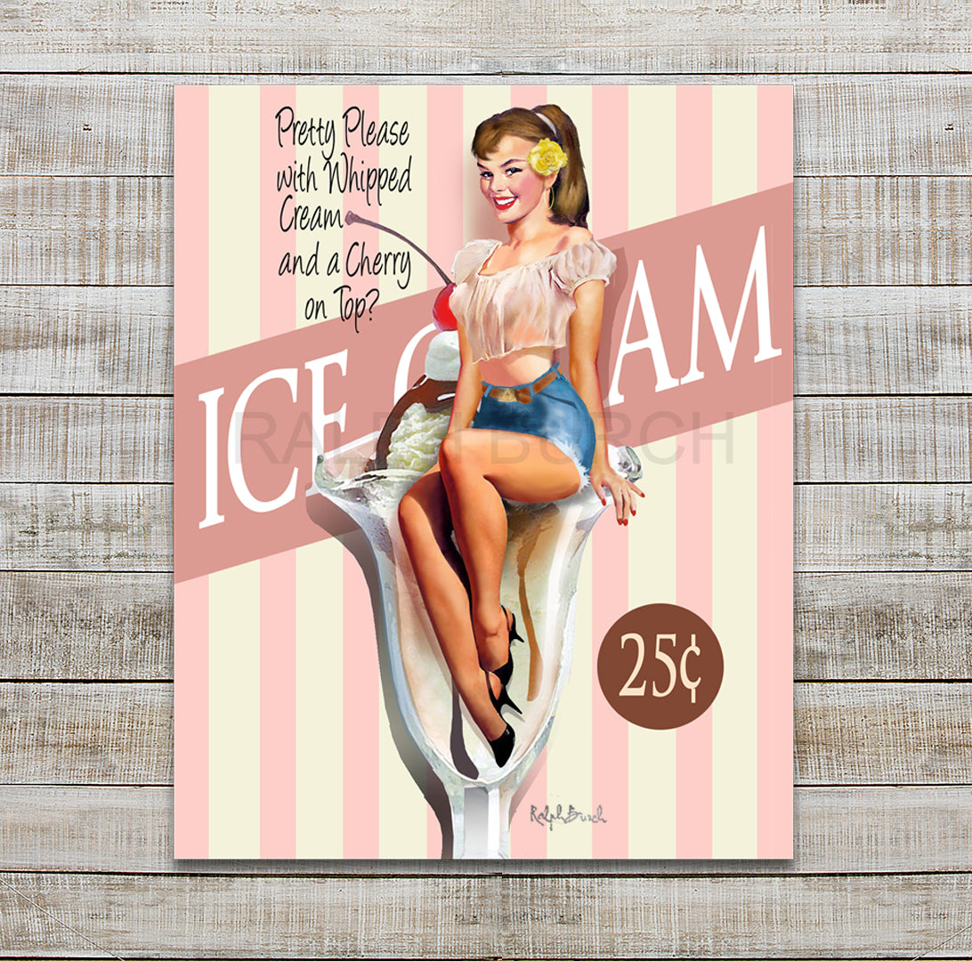 "PRETTY PLEASE WITH A CHERRY ON TOP" giclee by Ralph Burch. This painting shows a Pin Up Girl in a cute top, denim shorts and sporting a ponytail. She's sitting on the edge of an Ice Cream Sundae Glass with whipped cream on top with a cherry. Behind her, is a striped wall with a banner across it that says Ice Cream and a circle that says 25 cents. The humorous words on this painting say Pretty please with whipped Cream and a Cherry on top? reminiscent of vintage ads from the 50's.