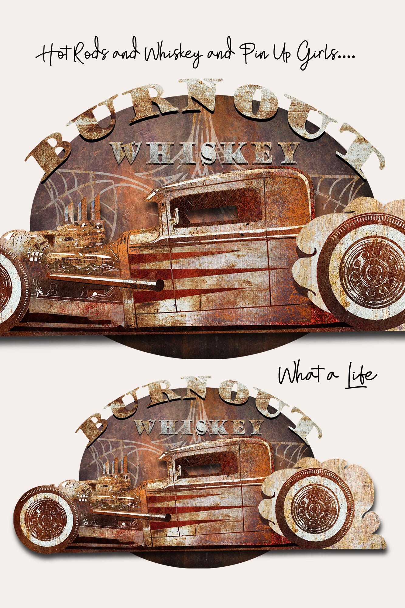 Two rustic metal wall signs with a distressed hot rod truck design and the words 'Burnout Whiskey' and 'What a Life,' shown on a light beige background with decorative text above each sign.
