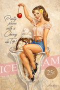 Vintage-style illustrated poster showing a pin-up woman sitting in a large ice cream sundae glass, holding a red cherry above whipped cream and chocolate ice cream. Text on the artwork reads, 'Pretty please with a Cherry on Top!' with a 25¢ circle and partial 'ICE AM' text in the background.