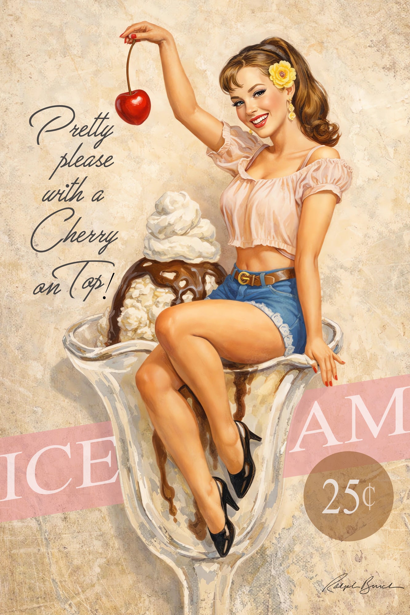 Vintage-style illustrated poster showing a pin-up woman sitting in a large ice cream sundae glass, holding a red cherry above whipped cream and chocolate ice cream. Text on the artwork reads, 'Pretty please with a Cherry on Top!' with a 25¢ circle and partial 'ICE AM' text in the background.