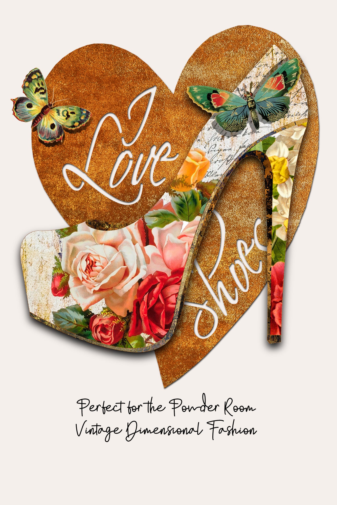 A decorative graphic showing two overlapping high-heeled shoe silhouettes filled with floral and butterfly artwork, set inside a large heart shape with the words 'Love Shoes' in white script. Text below reads 'Perfect for the Powder Room Vintage Dimensional Fashion' on a light beige background.