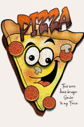 A novelty metal sign shaped like a smiling pizza slice with pepperoni slices and mushrooms, featuring the word 'PIZZA' at the top and a handwritten quote on the right, shown against a light beige background.