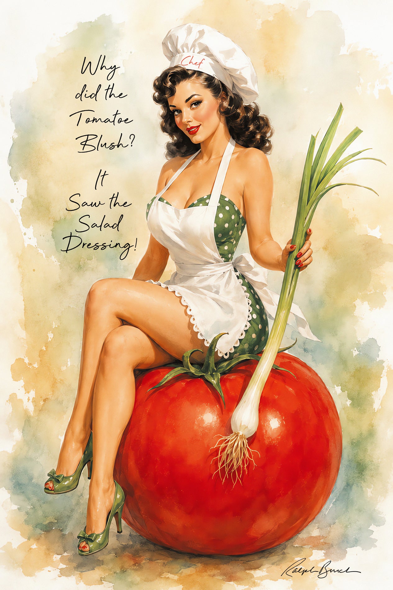 Vintage-style watercolor pin-up illustration of a woman in a white apron and chef hat sitting on a large red tomato, holding a green scallion. The artwork includes the text, 'Why did the Tomato 'Blush? It Saw the Salad Dressing!' and an artist signature at the bottom.