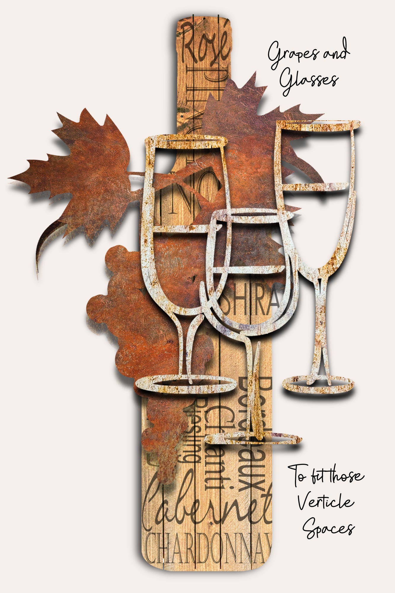 A decorative wall art piece featuring three wine glasses layered over rustic wood planks with wine-related text such as 'Rye', 'Chardonnay', 'Cabernet', and 'Shiraz', plus metal leaf accents. Handwritten text on the right reads 'Grapes and Glasses' and 'To fit those Verticle Spaces.