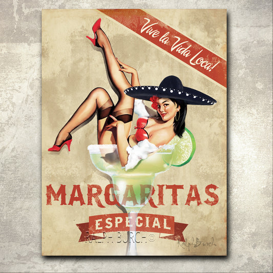 Retro Margaritas Pin Up by Ralph Burch. Pictured is a Retro Pin Up Girl sitting in a Margarita Glass. She has her legs kicked high, wearing a Sombrero and flower in her hair. The painting represents what a poster would have been back in the 1950's. The words behind the glass say Margaritas Especial and  has an additional banner across the top corner that reads Vive la Vida Loca!